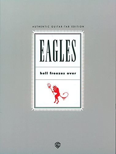 9780897245609: Eagles: Hell Freezes Over (Authentic Guitar-Tab)