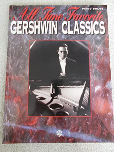 Imagen de archivo de All Time Favorite Gershwin Classics: Piano Arrangements (All Time Favorite Series) a la venta por HPB-Ruby