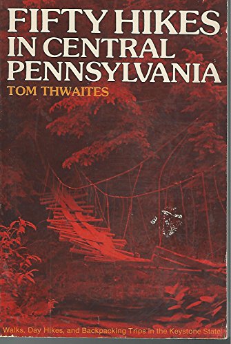 Stock image for Fifty hikes in central Pennsylvania: Walks, day hikes, and backpacking trips in the Keystone State for sale by HPB-Emerald