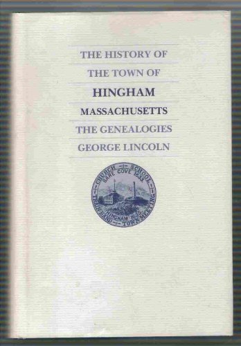 HISTORY OF THE TOWN OF HINGHAM, MASSACHUSETTS VOLUMES II, III THE GENEALOGIES