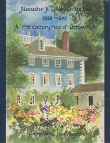 9780897251037: Alexander H. Ladd's Garden Book, 1888-1895: A 19th-Century View of Portsmouth