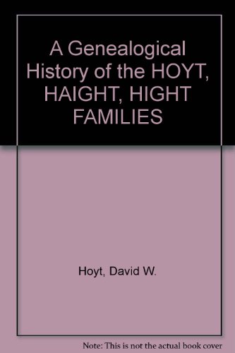 9780897251280: A Genealogical History of the HOYT, HAIGHT, HIGHT FAMILIES