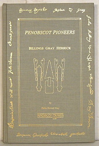 Stock image for Penobscot Pioneers: Billings, Gray and Herrick, Volume Three for sale by Jay W. Nelson, Bookseller, IOBA