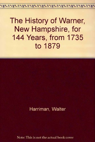 Imagen de archivo de The History of WARNER, New Hampshire, 1735 to 1879 a la venta por Books From California