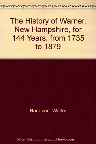 9780897251471: The History of Warner, New Hampshire, for 144 Years, from 1735 to 1879