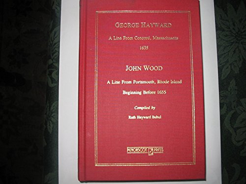 George Hayward: A Line From Concord, Massachusetts, 1635 ; John Wood : a Line from Portsmouth, Rh...