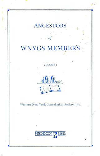 Stock image for Ancestors Of Wnygs Members Volume I [ Western New York Genealogical Society] for sale by Willis Monie-Books, ABAA