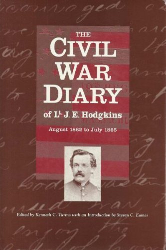 Beispielbild fr The Civil War Diary of Lieut. J.E. Hodgkins: 19th Massachusetts Volunteers from August 11, 1862 to June 3, 1865 zum Verkauf von ThriftBooks-Atlanta