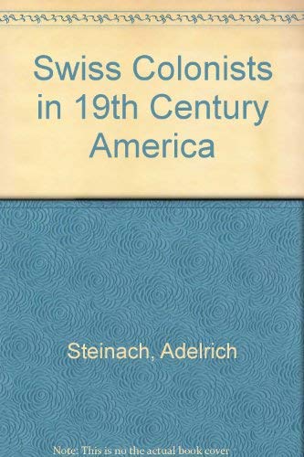 Stock image for Swiss Colonists in 19th Century America for sale by Plain Tales Books