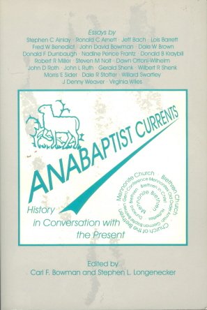 Stock image for Anabaptist currents: History in conversation with the present (Forum for Religious Studies / Bridgewater College, Bridgewater, Virginia) for sale by Book ReViews