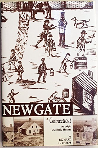 Imagen de archivo de Newgate of Connecticut: Its Origin and Early History: Being a Full Description of the Famous and Wonderful Simsbury Mines and Caverns, and the a la venta por ThriftBooks-Dallas