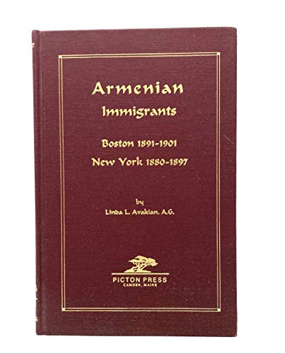 Stock image for Armenian Immigrants: Boston 1891-1901 New York 1880-1897 (SIGNED) for sale by Carpe Diem Fine Books, ABAA