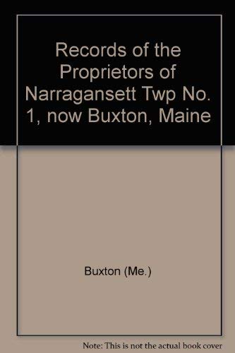 Stock image for Records of the Proprietors of Narragansett Township No. 1, now Buxton, Maine; Buxton-Hollis Historical Society for sale by Jeff Stark