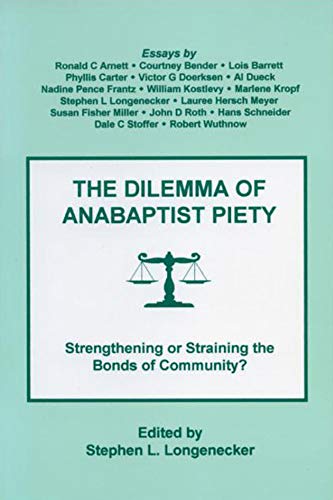 Imagen de archivo de The dilemma of Anabaptist piety: Strengthening or straining the bonds of community? (Forum for Religious Studies / Bridgewater College, Bridgewater, Virginia) a la venta por Booksavers of Virginia