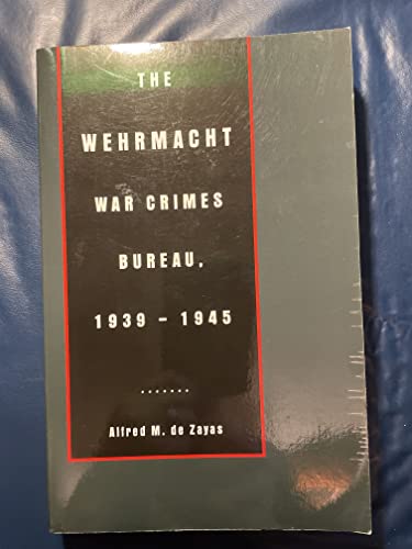 9780897254212: The Wehrmacht War Crimes Bureau 1939-1945 [Paperback] by deZayas, Alfred M.