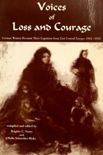 Beispielbild fr Voices of Loss and Courage: German Women Recount Their Expulsion from East Central Europe, 1944-1950 zum Verkauf von Wonder Book