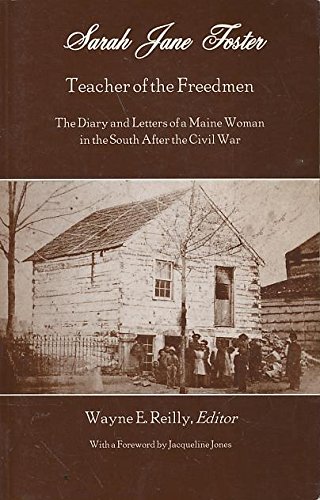 Beispielbild fr Sarah Jane Foster : The Diary and Letters of a Maine Woman in the South after the Civil War: Teacher of the Freedmen zum Verkauf von Better World Books