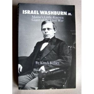 9780897255547: Israel Washburn Jr: Maine's Little-known Giant Of The Civil War