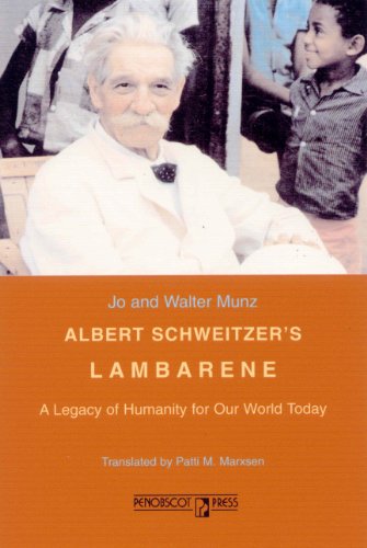 Stock image for Albert Schweitzer's Lambarene: A Legacy of Humanity for Our World Today for sale by ThriftBooks-Atlanta