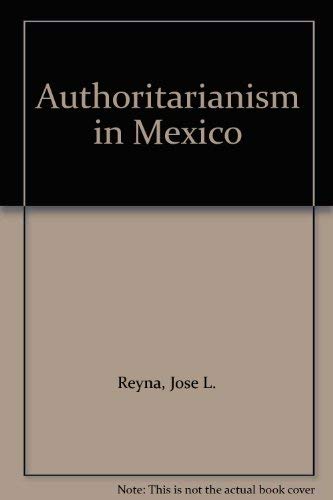 9780897270021: Authoritarianism in Mexico