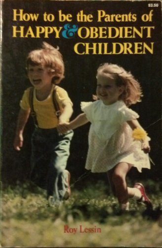 Imagen de archivo de How to Be the Parents of Happy & Obedient Children a la venta por Books Unplugged
