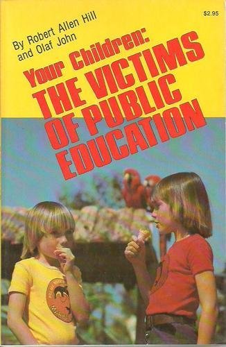Imagen de archivo de Your Children: The Victims of Public Education a la venta por ThriftBooks-Atlanta