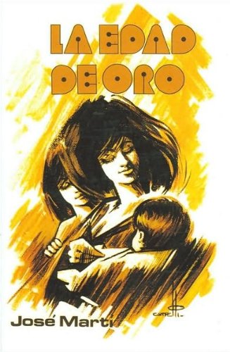 La edad de oro (Clasicos Cubanos Series) (Spanish Edition) (9780897290289) by Marti, Jose