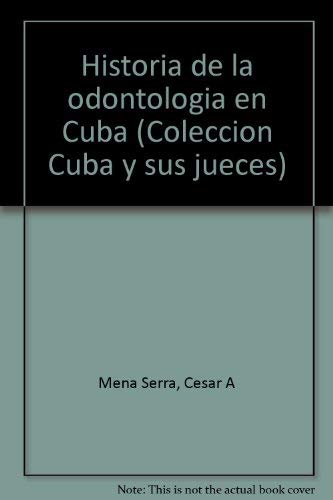 Stock image for Historia de la Odontologa en Cuba [Coleccin Cuba y sus Jueces] for sale by Tiber Books