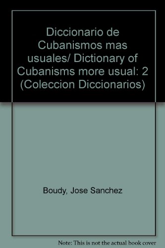 9780897293365: Diccionario de Cubanismos mas usuales/ Dictionary of Cubanisms more usual: 2 (Coleccion Diccionarios)