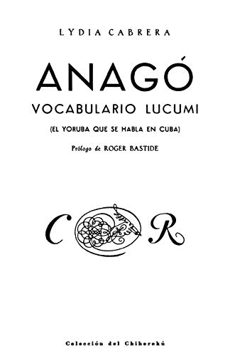 Imagen de archivo de Anago, vocabulario Lucumi. El Yoruba que se habla en Cuba (Coleccibon del Chicherekbu En El Exilio) (Spanish Edition) a la venta por BooksRun