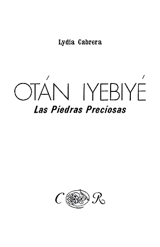 OtÃ¡n IyebiyÃ©. Las Piedras Preciosas, (Coleccibon del Chicherekbu En El Exilio) (Spanish Edition) (9780897293976) by Cabrera, Lydia