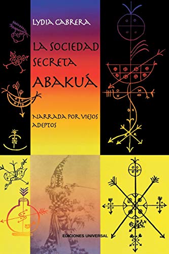 LA Sociedad Secreta Abakua (Coleccion del Chichereku) (Spanish Edition) (9780897294102) by Lydia Cabrera