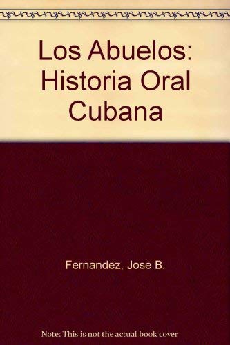 Stock image for Los Abuelos: Historia Oral Cubana (Coleccio n Cuba y sus jueces) (Spanish and English Edition) for sale by ThriftBooks-Dallas