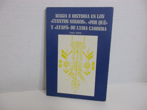 9780897294447: Magia E Historia En Los Cuentos Negros, Por Que Y A Yapa E Lydia Cabrera (Coleccion Ebano Ynela) (Spanish and English Edition)