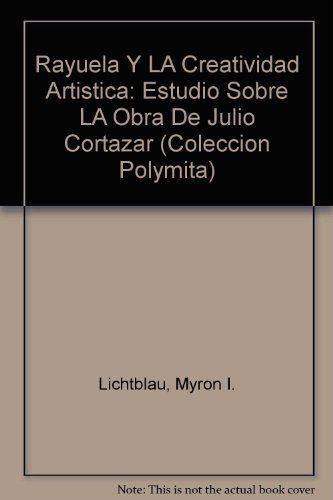 Stock image for Rayuela y la creatividad artstica. Estudio sobre la obra de Julio Cortazar for sale by Daniel Zachariah
