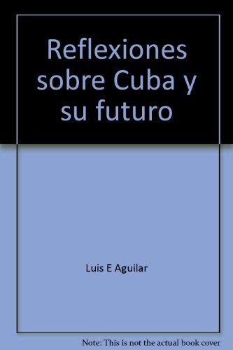 Beispielbild fr Reflexiones sobre Cuba y su futuro (Coleccio n Cuba y sus jueces) (Spanish Edition) zum Verkauf von HPB Inc.