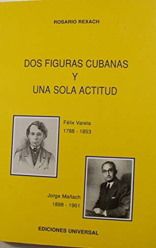 Beispielbild fr DOS FIGURAS CUBANAS Y UNA SOLA ACTITUD : FLIX VARELA Y MORALES (HABANA, 1788-SAN AGUSTN, 1853), JORGE MAACH Y ROBATO (SAGUA LA GRANDE, 1898-PUERTO RICO, 1961) (COLECCION CUBA Y SUS JUECES) [SIGNED] zum Verkauf von Second Story Books, ABAA