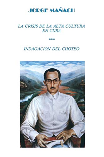 Stock image for La crisis de la alta cultura en Cuba: indagacion del choteo (coleccion Cuba y sus jueces) for sale by Orion Tech