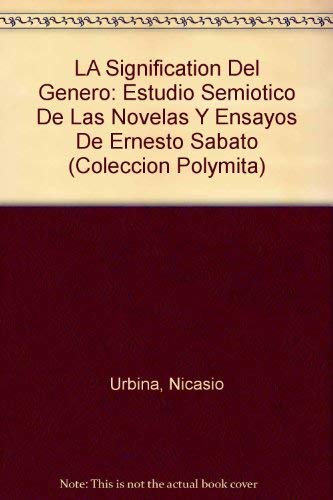 Beispielbild fr La significacion del genero: Estudio semiotico de las novelas y ensayos de Ernesto Sabato zum Verkauf von literal books