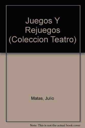 Juegos Y Rejuegos (COLECCION TEATRO) (Spanish and English Edition) (9780897296281) by Matas, Julio