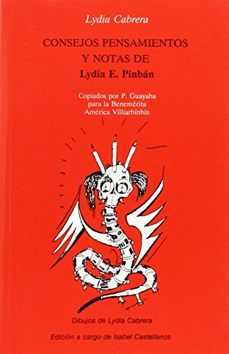 Beispielbild fr Consejos, Pensamientos y Notas De Lydia E. Pinban. Copiados Por P. Guayaba Para La Benemerita Amerika Villiarbinbin. Dibujos De Lydia Cabrera. Edicion a Cargo De Isabel Castellanos zum Verkauf von Casa del Libro A Specialty Bookstore