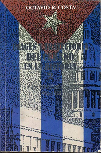 Imagen de archivo de Imagen y Trayectoria del Cubano en la Historia Tomo 2 : La Republica 1902-1959 a la venta por ThriftBooks-Atlanta