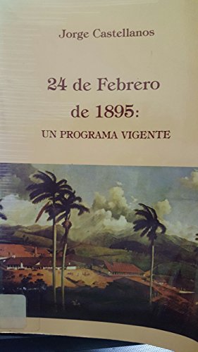 Beispielbild fr 24 De Febrero De 1895: UN Programa Vigente (COLECCION CUBA Y SUS JUECES) zum Verkauf von SecondSale