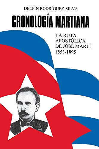 Beispielbild fr Cronologia Martiana: LA Ruta Apostolica De Jose Marti 1853-1895 (Coleccion Caniqui) (Spanish Edition) zum Verkauf von Books From California