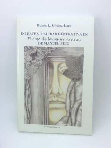 Stock image for Intertextualidad Generativa En: El Beso De LA Mujer Arana, De Manuel Puig (Coleccion Polymita) (Spanish Edition) for sale by Phatpocket Limited