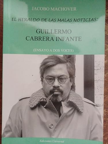 Beispielbild fr El heraldo de las malas noticias: Guillermo Cabrera Infante ensayo a dos voces) zum Verkauf von HISPANO ALEMANA Libros, lengua y cultura
