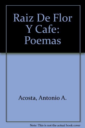 Imagen de archivo de Raiz De Flor Y Cafe: Poemas (Coleccion Espejo de Paciencia. Text in Spanish) a la venta por GloryBe Books & Ephemera, LLC