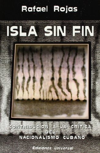 9780897298865: Isla sin fin: contribucion a la critica del nacionalismo cubano