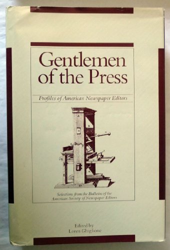 Stock image for Gentlemen of the Press: Profiles of American Newspaper Editors Selections from the Bulletin of the American Society of Newspaper Editors for sale by Quiet Companion
