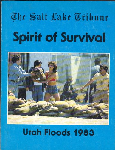 Stock image for Spirit of Survival, Utah Floods 1983 for sale by GF Books, Inc.